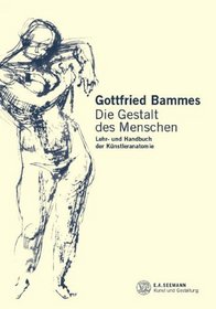 Die Gestalt des Menschen. Lehr- und Handbuch der Knstleranatomie.