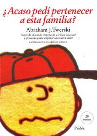 Acaso Pedi Pertenecer a Esta Familia / I Didn't Ask to be in This Family: Siblings Realationships and how they Shape Adult Behavior and Realtionships (Spanish Edition)