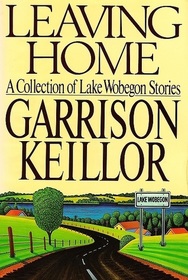 Leaving Home: A Collection of Lake Wobegon Stories