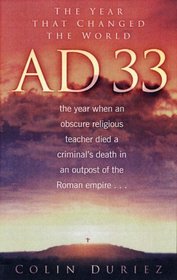 AD 33: The Year That Changed the World