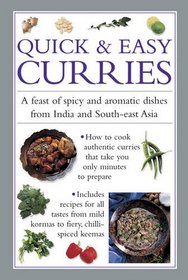 Quick & Easy Curries: A Feast Of Spicy And Aromatic Dishes From India And South-East Asia
