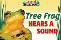 Tree Frog Hears A Sound (Animal Storybooks)