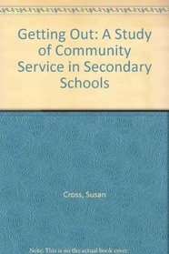 Getting Out: A Study of Community Service in Secondary Schools