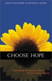 Choose Hope: Your Role in Waging Peace in the Nuclear Age