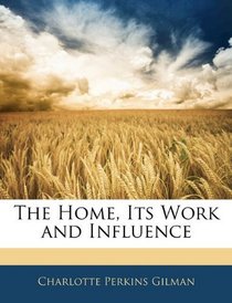 The Home, Its Work and Influence
