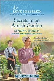 Secrets in an Amish Garden (Amish Seasons, Bk 4) (Love Inspired, No 1422) (True Large Print)