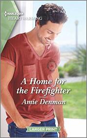 A Home for the Firefighter (Cape Pursuit Firefighters, Bk 3) (Harlequin Heartwarming, No 334) (Larger Print)