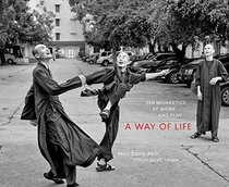 A Way of Life: Zen Monastics at Work and at Play