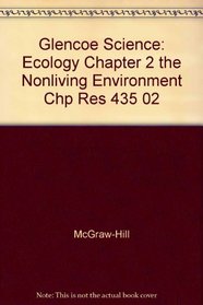 Glencoe Science: Ecology Chapter 2 the Nonliving Environment Chp Res 435 02