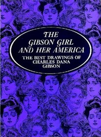 The Gibson Girl and Her America: The Best Drawings