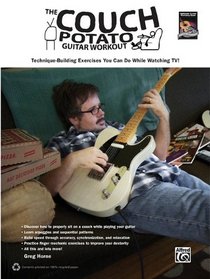 The Couch Potato Guitar Workout: Technique Building Exercises You Can Do While Watching TV! (Couch Potato Workout)
