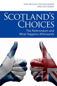 Scotland's Choices: How Independence and Devolution Max Would Work