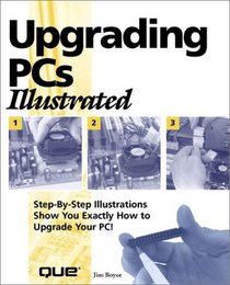 Upgrading PCs Illustrated