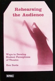 Rehearsing the Audience: Ways to Develop Student Perceptions of Theatre