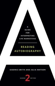 Reading Autobiography: A Guide for Interpreting Life Narratives, Second Edition