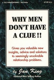Why Men Don't Have a Clue: Resolve Relationship Problems You Once Thought Were Insurmountable