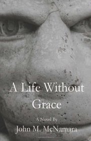 A Life Without Grace: A Novel