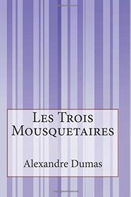 Les Trois Mousquetaires (French Edition)