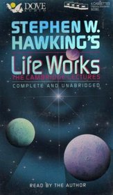 Stephen W. Hawking's Life Works: The Cambridge Lectures (Audio Cassette) (Unabridged)