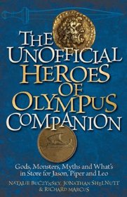 The Unofficial Heroes of Olympus Companion: Gods, Monsters, Myths and What's in Store for Jason, Piper and Leo