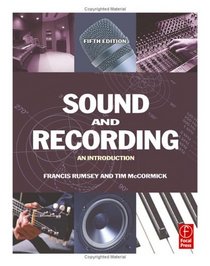 Sound and Recording, Fifth Edition: An Introduction (Music Technology)