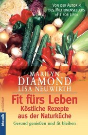 Fit frs Leben: Kstliche Rezepte aus der Naturkche: Gesund geniessen und fit bleiben (German Edition)