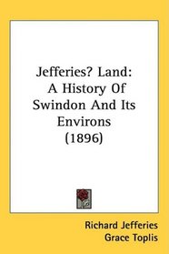 Jefferies Land: A History Of Swindon And Its Environs (1896)