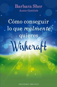 Como conseguir lo que realmente quieres - Wishcraft (Spanish Edition)
