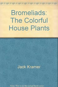 Bromeliads: The Colorful House Plants