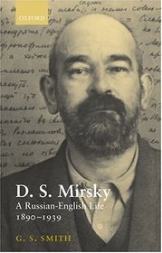 D. S. Mirsky: A Russian-English Life, 1890-1939