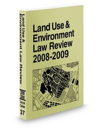 Land Use and Environment Law Review, 2008-2009 ed.