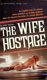 THE WIFE HOSTAGE  an Insightful Story of a Woman Whose Inhibitions are Brutally Shattered When She Becomes the Victim of a Sexual Abduction