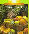Nos Gusta LA Fruta!/We Love Fruit (Rookie Read About Science, Spanish)