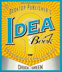 Desktop Publisher's Idea Book, The : Second Edition