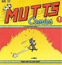 Who Let the Cat Out? : Mutts X (Mutts Comics)
