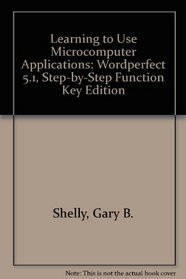 Wordperfect 5.1 (Learning to Use Microcomputer Applications)