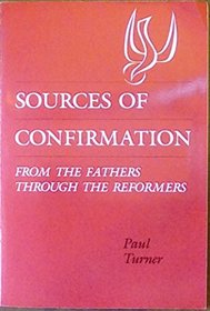 Sources of Confirmation from the Fathers Through the Reformers