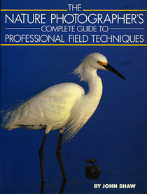 Nature Photographer's Complete Guide to Professional Field Techniques