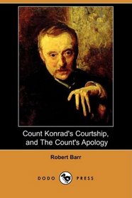 Count Konrad's Courtship, and The Count's Apology (Dodo Press)