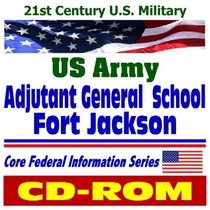 21st Century U.S. Military: U.S. Army Adjutant General School (AG School) at Fort Jackson, plus Army Background Material