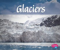 Glaciers (Pebble Plus: Natural Wonders)