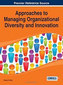 Approaches to Managing Organizational Diversity and Innovation (Advances in Human Resources Management and Organizational Development)