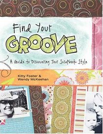 Find Your Groove: A Guide to Discovering Your Scrapbook Style