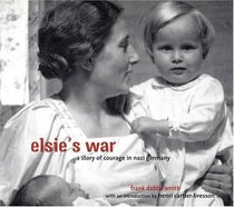Elsie's War: A Story of Courage in Nazi Germany