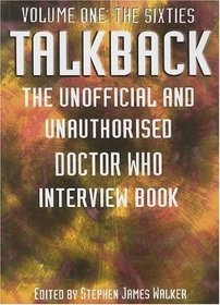 Talkback: The Unofficial and Unauthorised Doctor Who Interview Book Volume One: The Sixties (Dr Who Telos)
