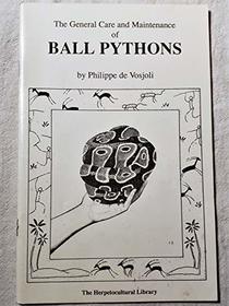 The General Care and Maintenance of Ball Pythons (The Herpetocultural Library)