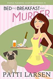 Bed and Breakfast and Murder (Fiona Fleming Cozy Mysteries) (Volume 1)