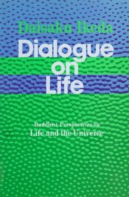 Dialogue on Life Vol I. Buddhist Perspectives on Life and the Universe