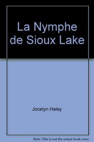 La Nymphe de Sioux Lake (Harlequin Seduction)