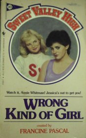 Wrong Kind of Girl (Sweet Valley High, Bk 10)